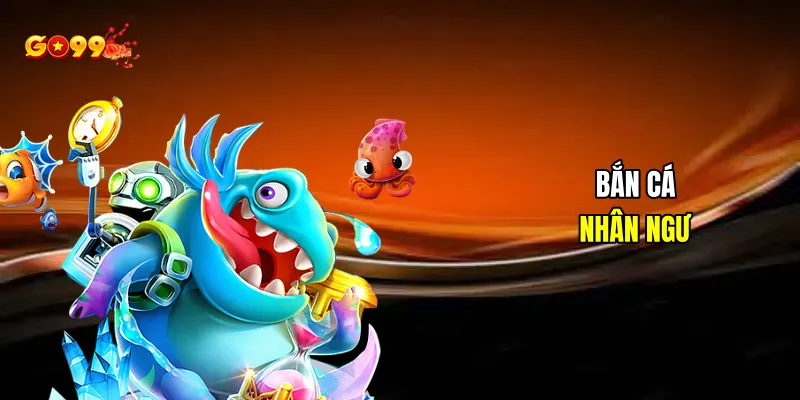 Bắn Cá Nhân Ngư